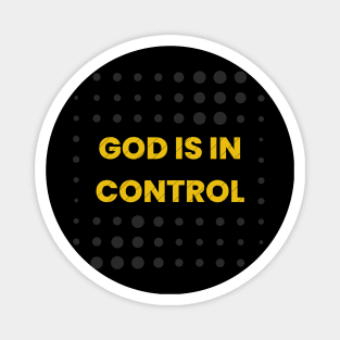 God is in control. Magnet